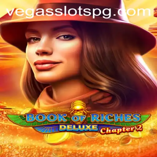 Exploring the Excitement of Book of Riches Deluxe Chapter 2 and Vegas Slots