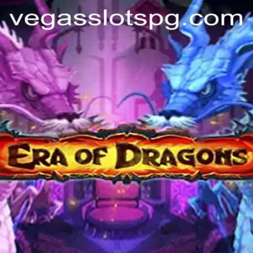 EraOfDragons Meets VegasSlots: A Captivating Blend of Fantasy and Chance